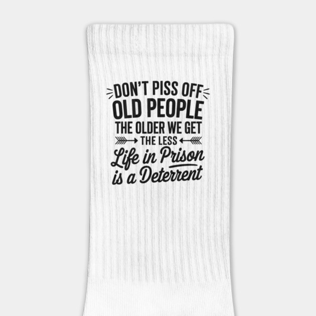 Don't Piss Off Old People by MakerMind8.2