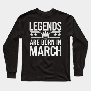 Legends Born in March Long Sleeve T-Shirt