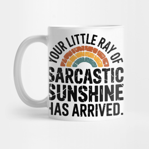 Your Little Ray Of Sarcastic Sunshine Has Arrived by MakerMind8.2