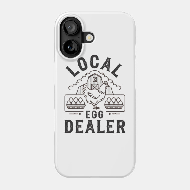 Local Egg Dealer Phone Case by MakerMind8.2