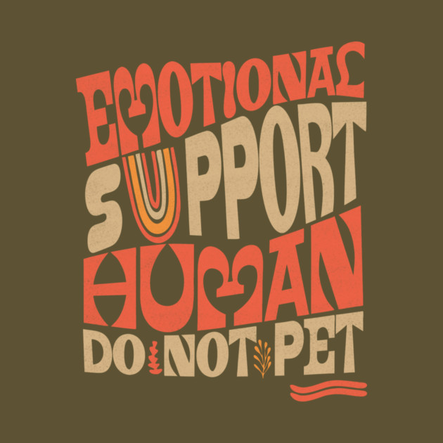 Emotional Support Human Groovy by The WYLD Tribe