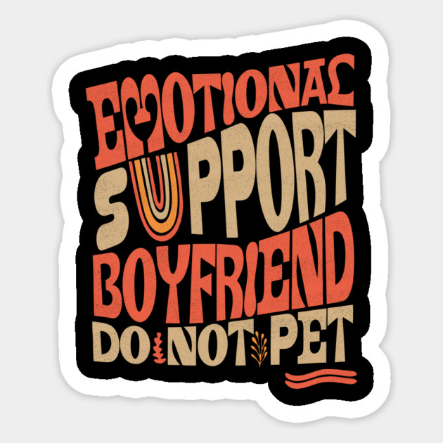 Emotional Support Boyfriend Do Not Pet Sticker by The WYLD Tribe