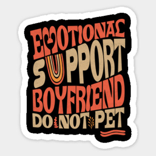 Emotional Support Boyfriend Do Not Pet Magnet