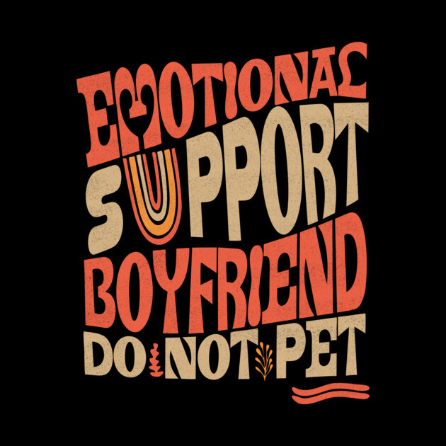 Emotional Support Boyfriend Do Not Pet by The WYLD Tribe