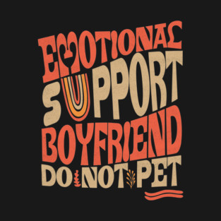 Emotional Support Boyfriend Do Not Pet T-Shirt