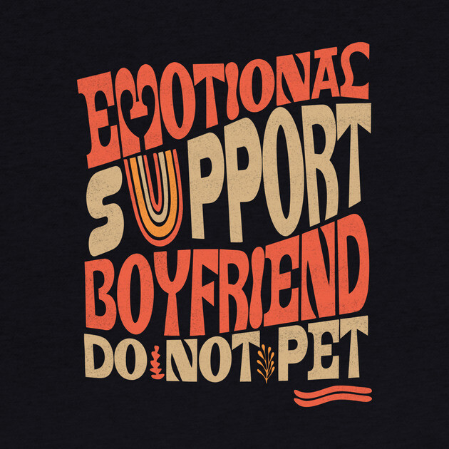 Emotional Support Boyfriend Do Not Pet by The WYLD Tribe