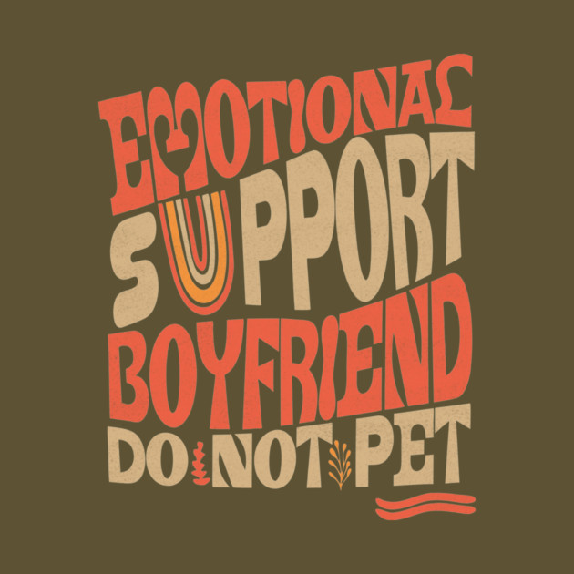 Emotional Support Boyfriend Do Not Pet by The WYLD Tribe