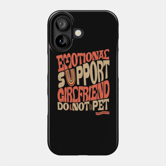 Emotional Support Girlfriend Phone Case by The WYLD Tribe