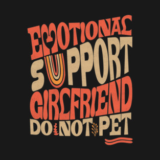 Emotional Support Girlfriend T-Shirt
