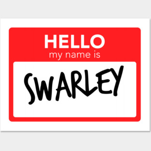 Hello My Name Is Swarley Posters and Art