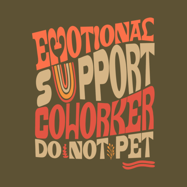 Groovy Emotional Support Coworker by The WYLD Tribe