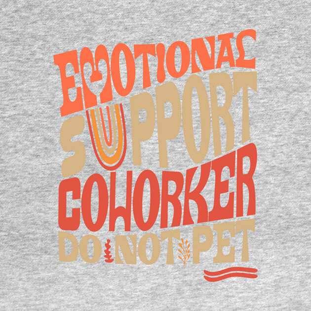 Groovy Emotional Support Coworker by The WYLD Tribe