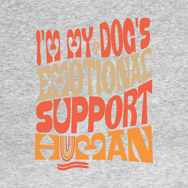 I'm My Dog's Emotional Support Human by The WYLD Tribe