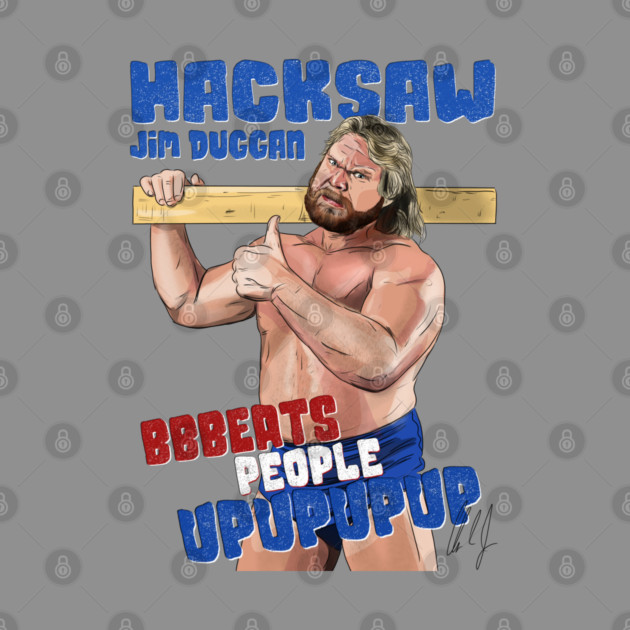 "Hacksaw" Jim Duggan Beats People Up by 51Deesigns