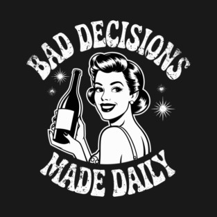 Bad Decisions Made Daily Vintage Retro Design T-Shirt