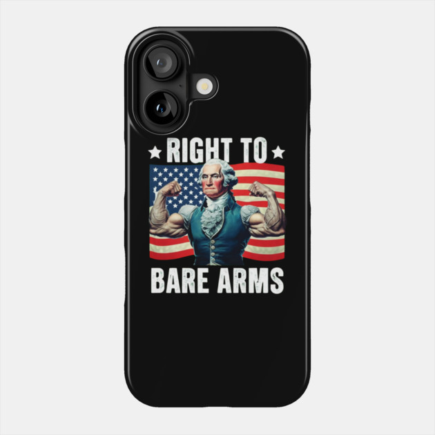 Right To Bare Arms Us Flag 4th Of July Funny Gym Workout Phone Case by Creatifly Graphic Tees