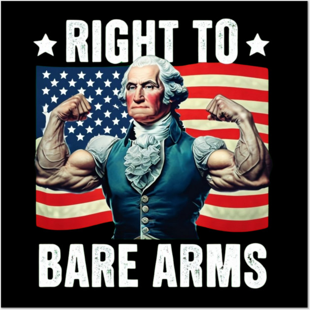Right To Bare Arms Us Flag 4th Of July Funny Gym Workout Wall Art by Creatifly Graphic Tees
