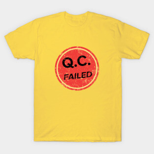 Q.C. Failed T-Shirt