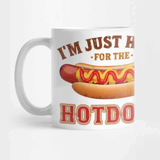 Im Just Here For The Hot Dogs Funny Foodie Weiner Hot Dog by Creatifly Graphic Tees