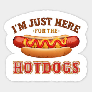 Im Just Here For The Hot Dogs Funny Foodie Weiner Hot Dog Magnet