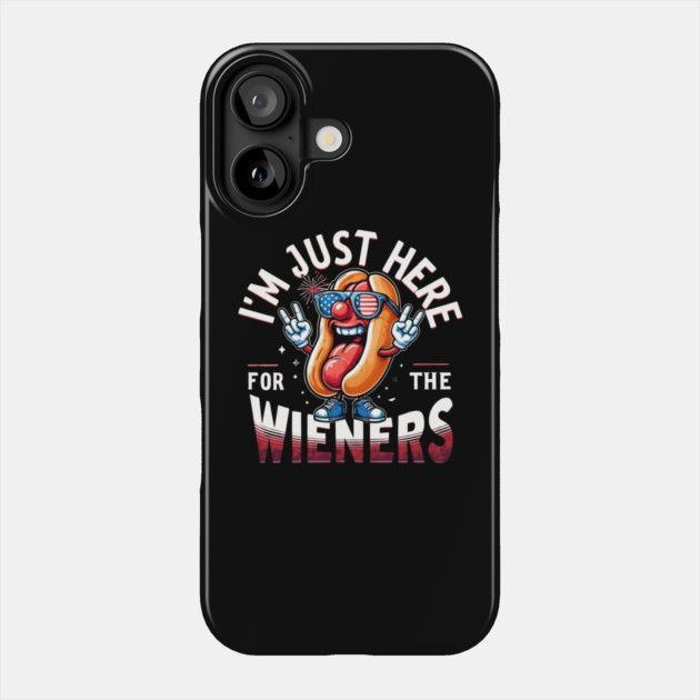 I'm Just Here For The Wieners 4th of July Patriotic Hot Dog Phone Case by Creatifly Graphic Tees