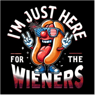 I'm Just Here For The Wieners 4th of July Patriotic Hot Dog Posters and Art