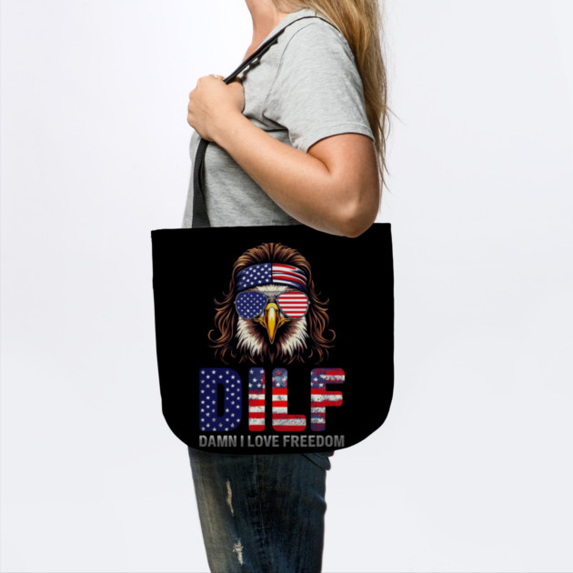 Dilf Damn I Love Freedom Eagle Funny Patriotic 4th Of July by Creatifly Graphic Tees
