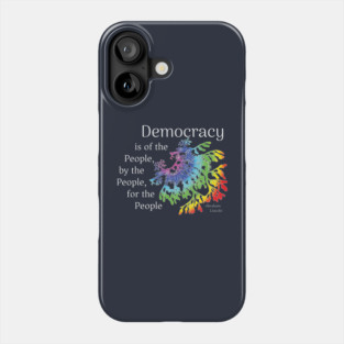 Democracy is of the people by the people for the people Phone Case