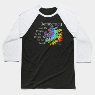 Democracy is of the people by the people for the people Baseball T-Shirt