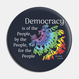 Democracy is of the people by the people for the people Pin