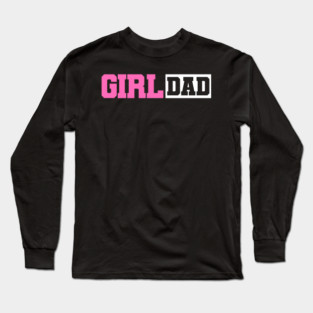 Dad 2025 Girl Dad 2025 Daddy New Dad Expecting Long Sleeve T-Shirt