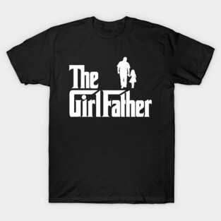 Girl Dad The Girlfather New Dad Fathers Day T-Shirt