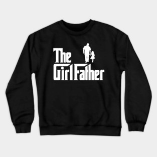 Girl Dad The Girlfather New Dad Fathers Day Crewneck Sweatshirt