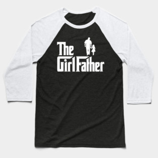 Girl Dad The Girlfather New Dad Fathers Day Baseball T-Shirt