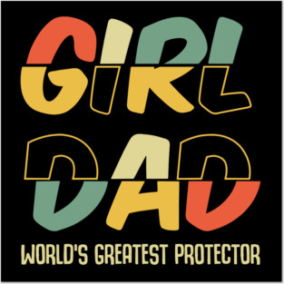 Girl Dad World's Greatest Protector New Dad Fathers Day Posters and Art