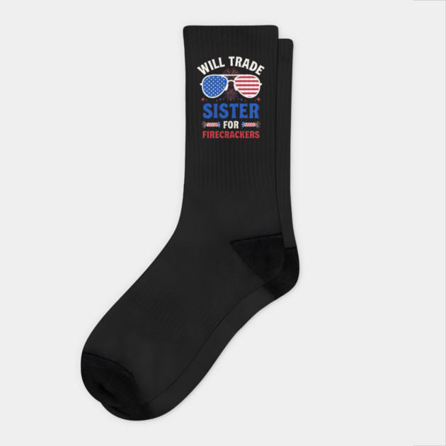 Will Trade Sister For Firecrackers Funny 4th Of July Socks by Creatifly Graphic Tees