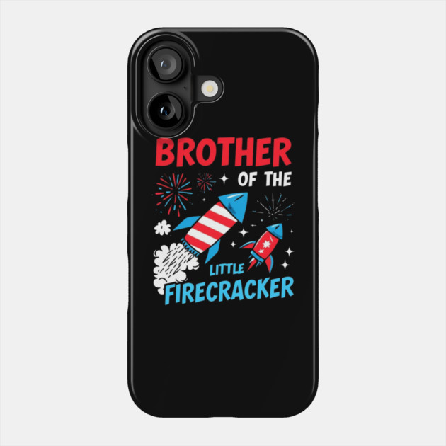 4th of July Birthday Brother of the Little Firecracker Phone Case by Creatifly Graphic Tees