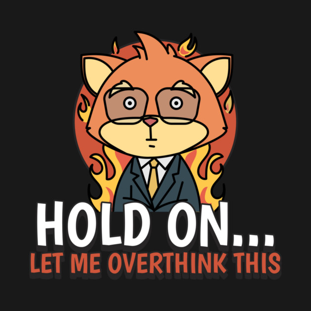 Hold On... Let Me Overthink This Brain by Lamount Tees