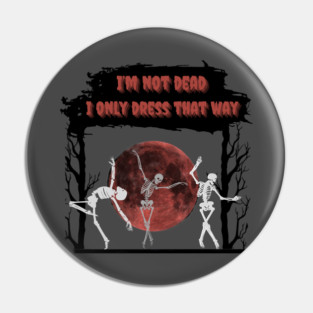 Only Dress That Way Pin