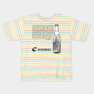 Charles Bukowski Quote And Beer Bottle Illustration Kids T-Shirt