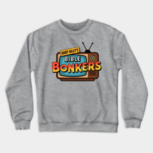 Baby Billy's Bible Bonkers - Funny Righteous Gemstones Retro TV Show Crewneck Sweatshirt
