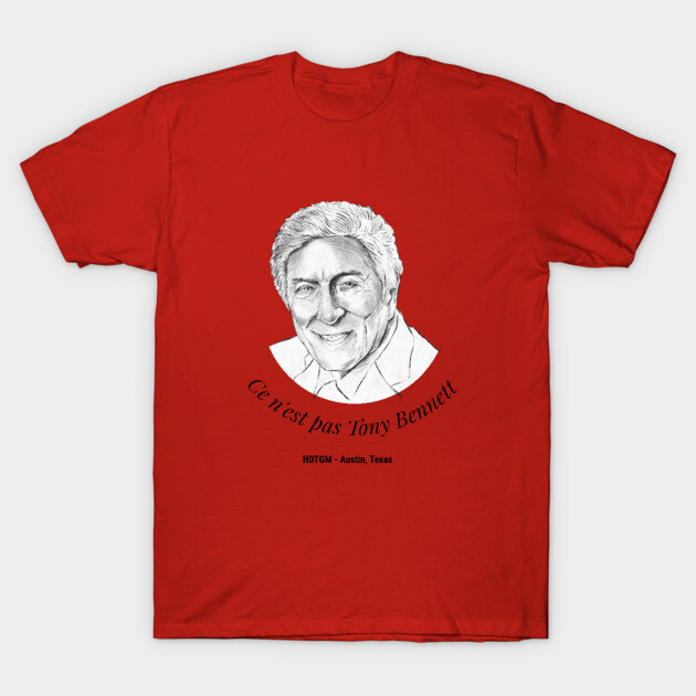 Ce n'est pas Tony Bennett T-Shirt by How Did This Get Made?