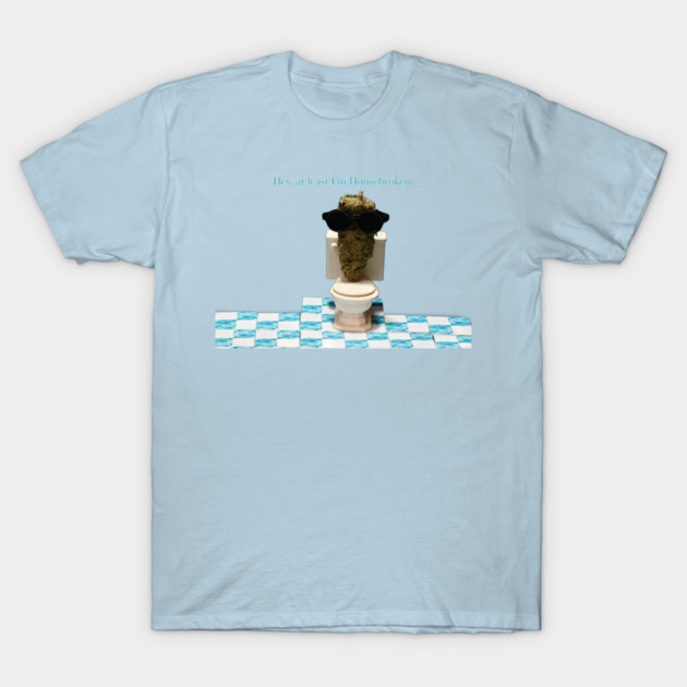 The Big Lebudski: At least I'm Housebroken - Weed Design T-Shirt by MrGreenGenes420
