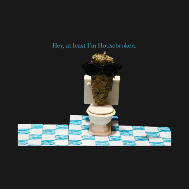 The Big Lebudski: At least I'm Housebroken - Weed Design by MrGreenGenes420