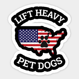 LIFT HEAVY PET DOGS Sticker