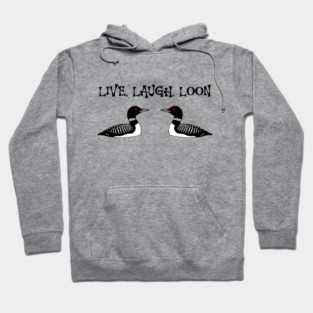 Live Laugh Loon Hoodie