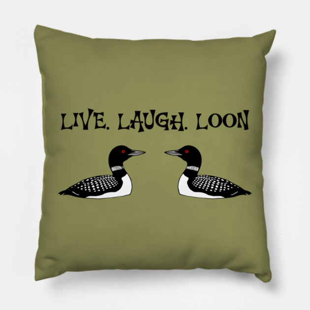 Live Laugh Loon Pillow by DonWillisJrArt