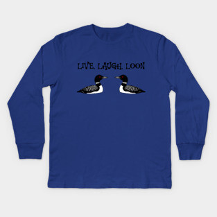 Live Laugh Loon Kids Long Sleeve T-Shirt