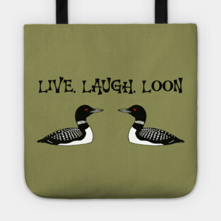 Live Laugh Loon Tote