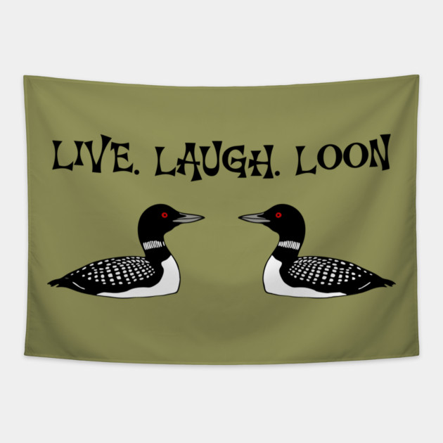 Live Laugh Loon Tapestry by DonWillisJrArt